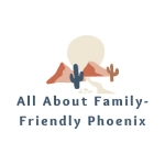 All About Family-Friendly Phoenix
